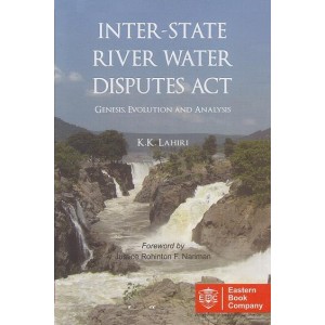 EBC's Inter-State River Water Disputes Act - Genesis, Evolution and Analysis [HB] by K. K. Lahiri